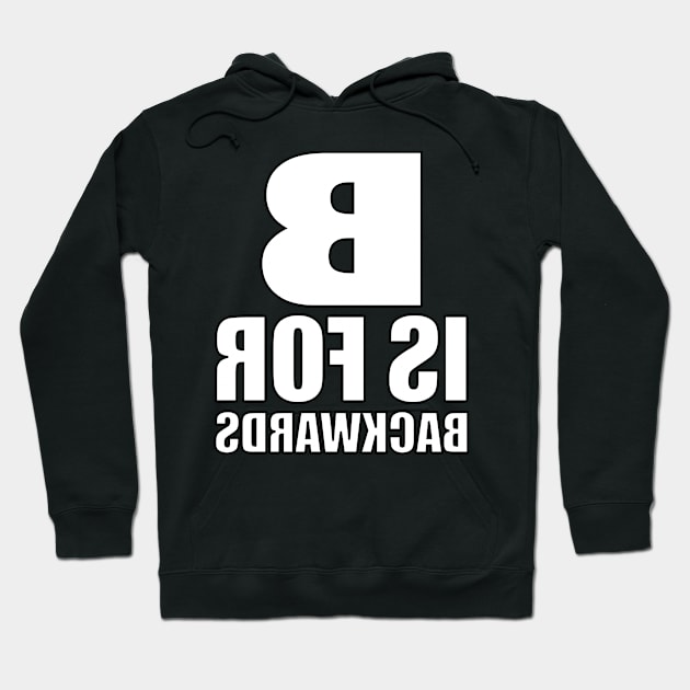 B Is For Backwards Hoodie by artfulnotebook